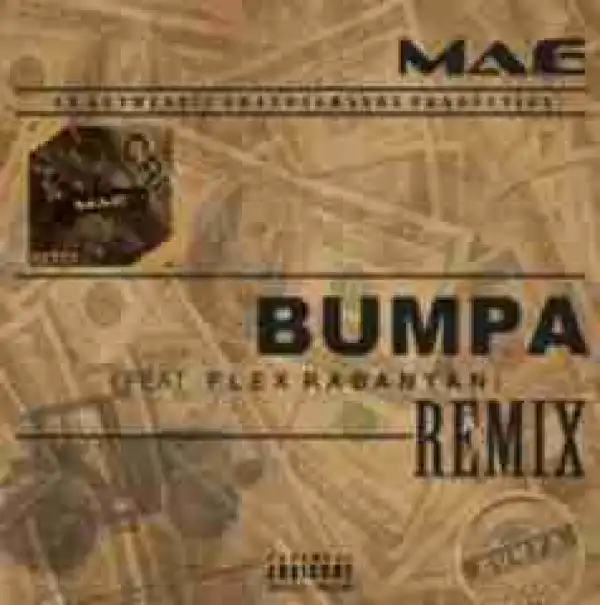 Ma-E - Bumpa (Remix)  ft. Flex Rabanyan
